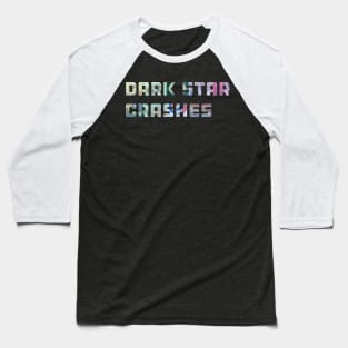 Dark Star Crashes Baseball T-Shirt